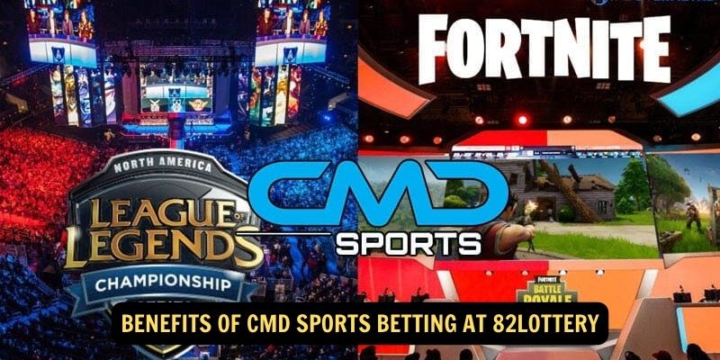 Benefits of CMD Sports Betting at 82Lottery