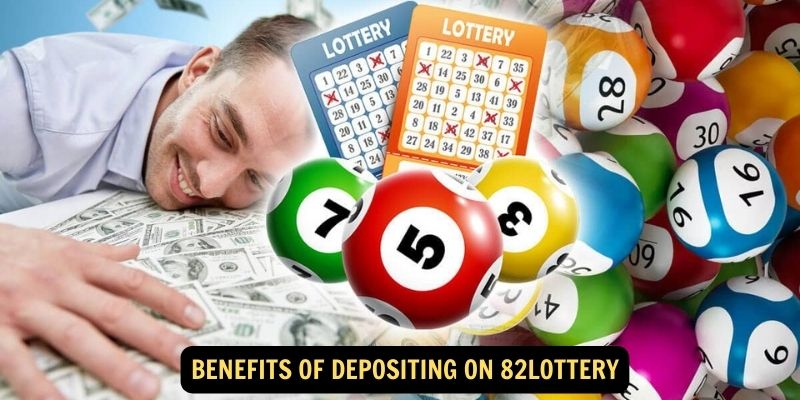 Benefits of depositing on 82lottery