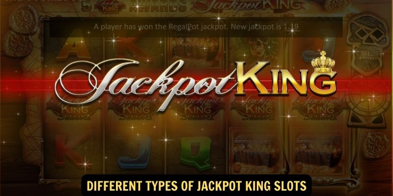 Different Types of Jackpot King Slots