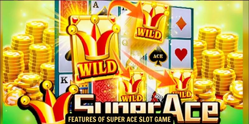 Features of Super Ace Slot Game