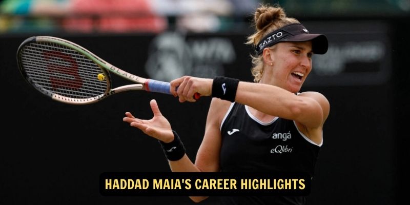 Haddad Maia's Career Highlights