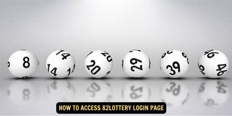 How to Access 82Lottery Login Page