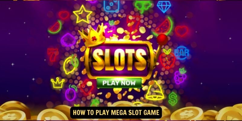 How to Play Mega Slot Game