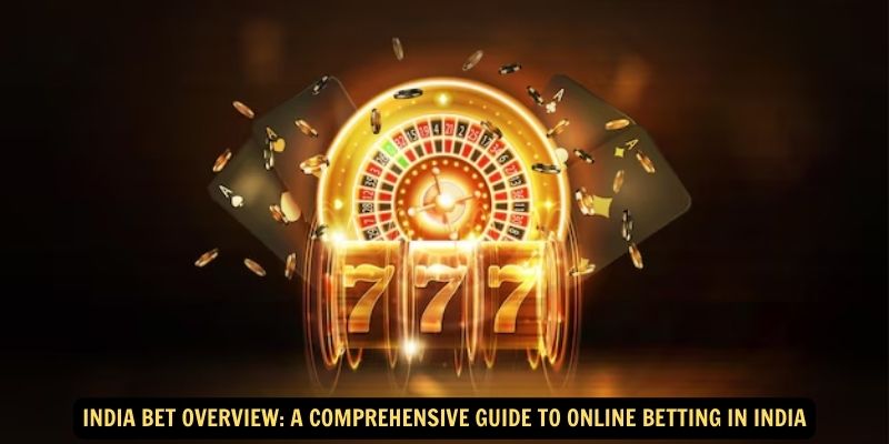 India Bet Overview A Comprehensive Guide to Online Betting in India