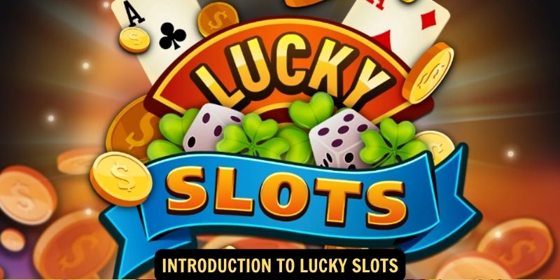 Introduction to Lucky Slots