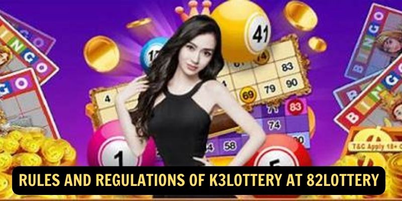 Rules and Regulations of K3Lottery at 82Lottery