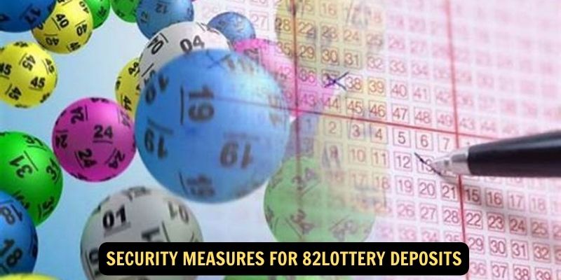 Security measures for 82lottery deposits