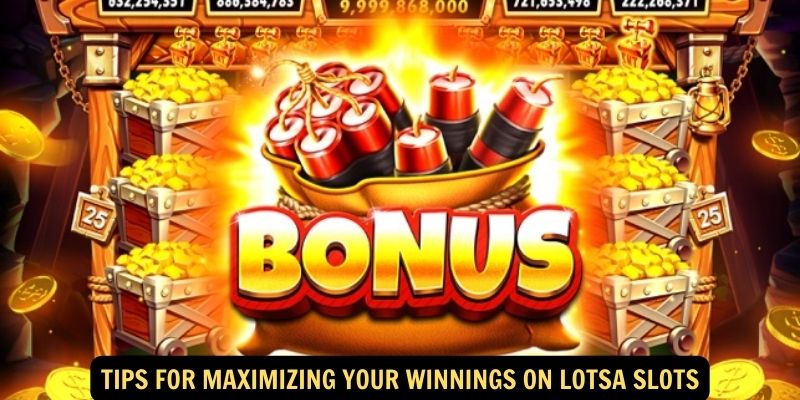 Tips for Maximizing Your Winnings on Lotsa Slots