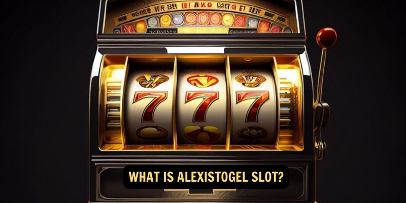 What is AlexisTogel Slot